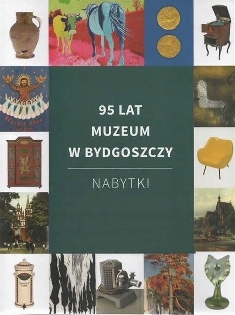 95 lat Muzeum w Bydgoszczy NABYTKI Antyki Kraków Kup teraz na