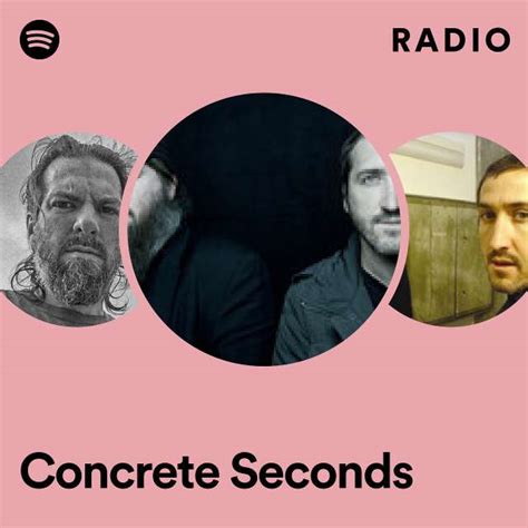 Concrete Seconds Radio Playlist By Spotify Spotify