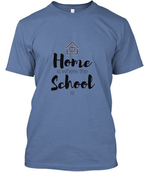 Home Is Where The School Is T Shirt Homeschool Shirts School Shirts