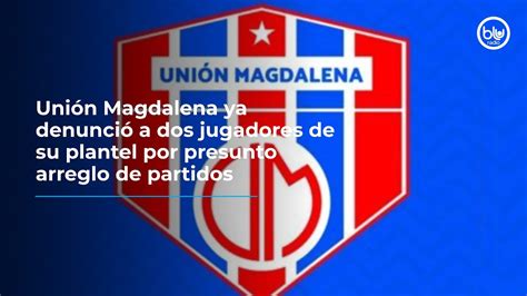 Unión Magdalena ya denunció a dos jugadores de su plantel por presunto