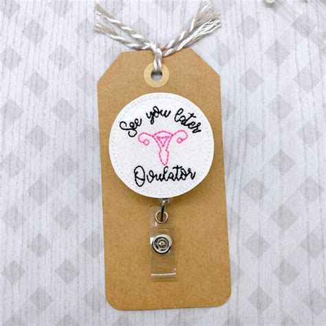 See Ya Later Ovulator Badge Reel Ob Gyn Badge Reel Nurse Etsy