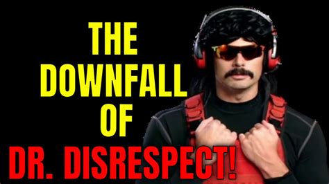 THE DOWNFALL OF DR. DISRESPECT! - YouTube