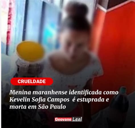 Menina maranhense identificada como Kevelin Sofia Campos é estuprada e