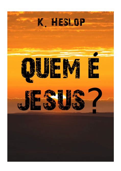 PDF QUEM É JESUS acervodigitalcristao bracervodigitalcristao