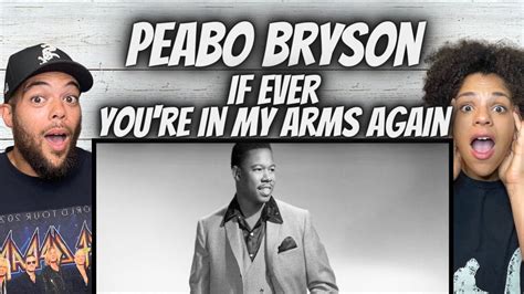 HE CAN SING FIRST TIME HEARING Peabo Bryson If Your Ever In My Arms