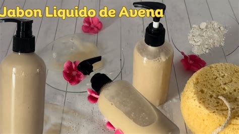 Como Hacer Jabon Liquido De Avena Calmante Gel Corporal Piel Seca