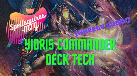 Yidris Maelstrom Wielder Commander Deck Tech Wheels Youtube