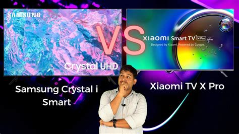 Xiaomi TV X Pro Vs Samsung Crystal I Smart YouTube