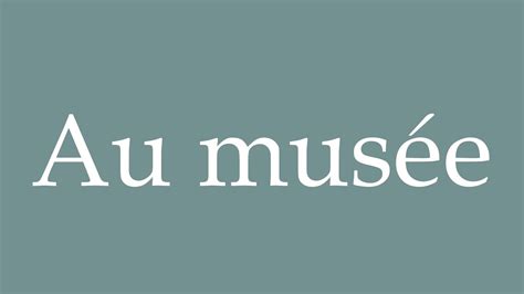 How To Pronounce Au Mus E At The Museum Correctly In French Youtube