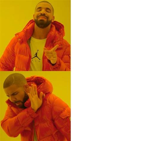 Drake good bad meme with another good Drake at the bottom : r/MemeTemplatesOfficial