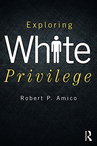 Exploring White Privilege New Critical Viewpoints On Society English Edition Ebook Amico