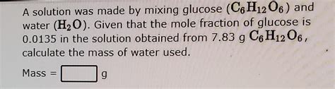 Solved A solution was made by mixing glucose (C6H1206) and | Chegg.com