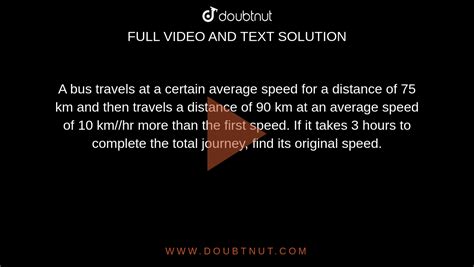 A Bus Travels At A Certain Average Speed For A Distance Of 75 Km And