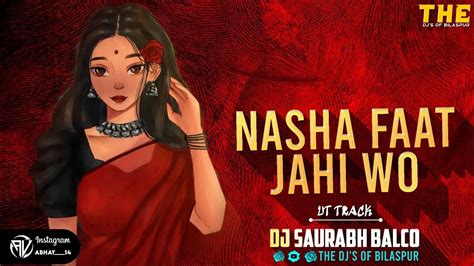 Nasha Faat Jahi Wo Nasha Fat Jahi Dj Remix Ut Track Dj Saurabh