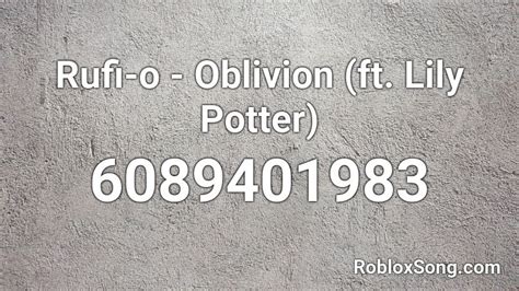 Rufi O Oblivion Ft Lily Potter Roblox Id Roblox Music Codes