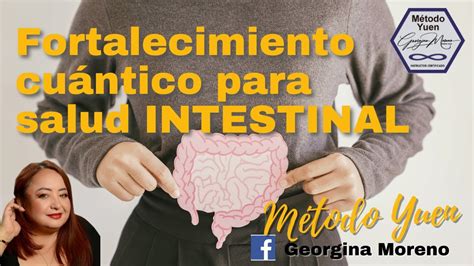 Fortalecimiento Cuántico Para Salud Intestinal Método Yuen Youtube