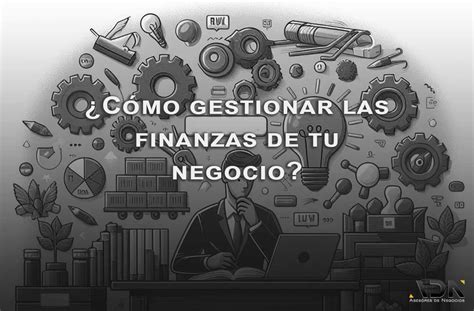 Cómo gestionar las finanzas de tu negocio ADN