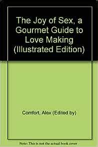 The Joy Of Sex A Gourmet Guide To Love Making Illustrated Edition