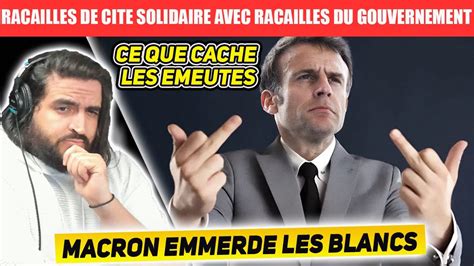 MACRON EMMERDE LES BLANCS CE QUE CACHE LES EMEUTES RACAILLES D EN