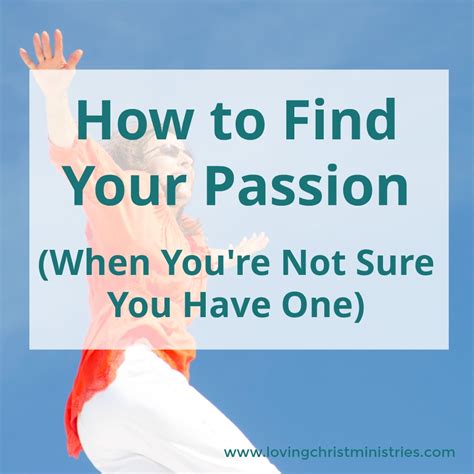 How To Find Your Passion When Youre Not Sure You Have One