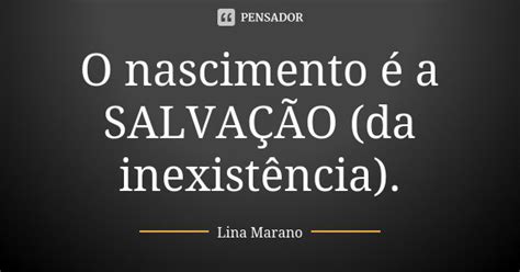 O Nascimento é A SalvaÇÃo Da Lina Marano Pensador