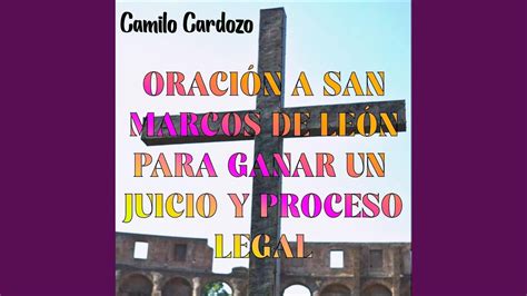 Oraci N A San Marcos De Le N Para Ganar Un Juicio Y Proceso Legal Youtube