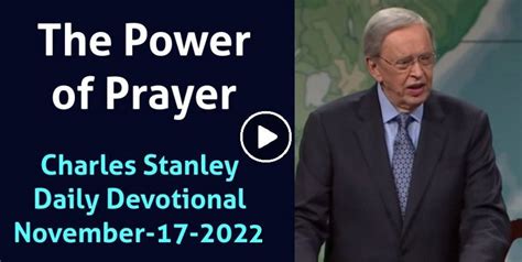 Charles Stanley November 17 2022 Daily Devotional The Power Of Prayer