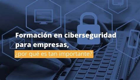 Mejores Cursos De Ciberseguridad Para Proteger Tu Empresa Másters Y