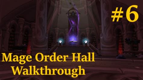 World Of Warcraft Legion Mage Order Hall Walkthrough 6 Ravandwyr And Empyrean Society