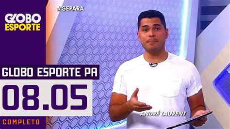 Globo Esporte PA 08 05 2021 PROGRAMA COMPLETO YouTube