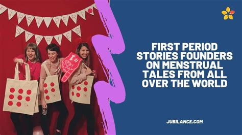 First Period Stories Founders On Menstrual Tales From All Over The World Jubilance