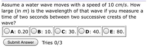 Solved Assume A Water Wave Moves With A Speed Of 10 Cm S Chegg