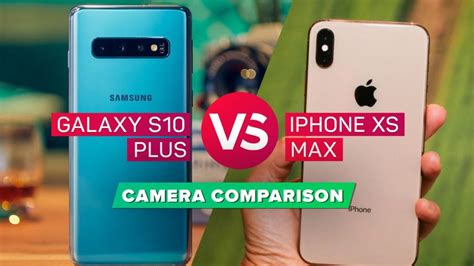 Iphone Xs Max Vs Galaxy S10 Plus The Cameras Battle It Out Video Cnet