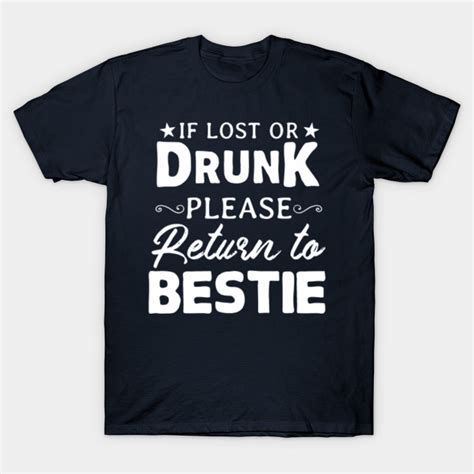 If Lost Or Drunk Please Return To Bestie Lost T Shirt Teepublic