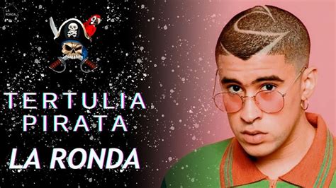 Bad Bunny Y Cosas De Ricos Tertulia Pirata La Ronda Youtube