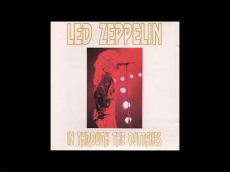 Led Zeppelin In Through The Outtakes Youtube