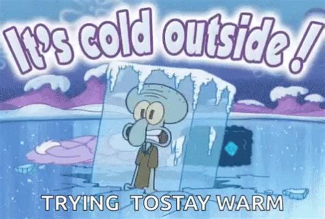 Cold Outside Trying To Stay Warm GIF - Cold Outside Trying To Stay Warm Squidward - Discover ...