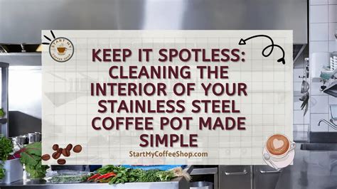 Keep it Spotless: Cleaning the Interior of Your Stainless Steel Coffee ...