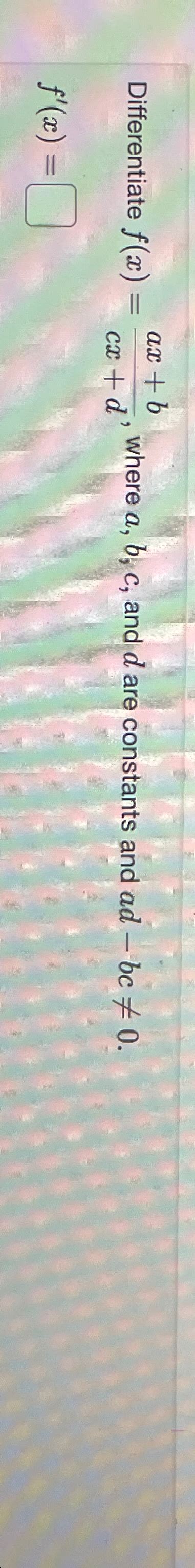 Solved Differentiate F X Ax Bcx D Where A B C And D Chegg