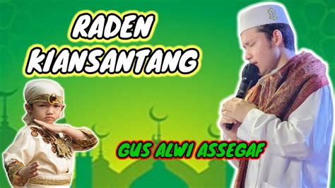 Habib Alwi Assegaf Raden Kian Santang Youtube