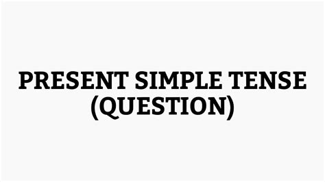 Present Simple Tense Question From Hozirgi Oddiy Zamonini Savol Gap