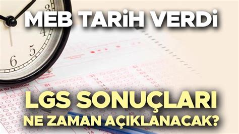 LGS SONUÇLARI NE ZAMAN AÇIKLANACAK 2024 LGS sınav sonuçları kaç