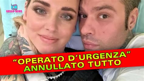 Fedez Operato Durgenza Chiara Ferragni Annulla Tutti Gli Impegni