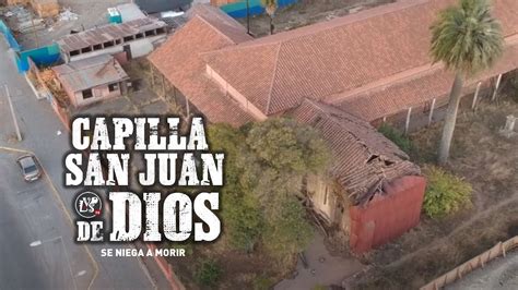 Capilla San Juan De Dios De Chill N Se Niega A Morir Youtube