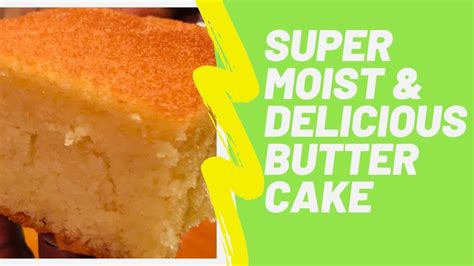 Super Moist And Delicious Butter Cake From Scratch Youtube