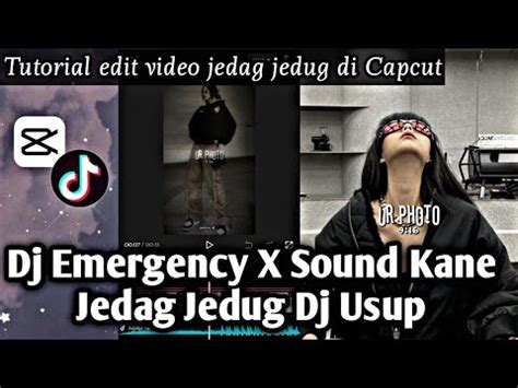 Tutorial Edit Jedag Jedug Di Capcut Dj Emergency X Sound Kane Jedag