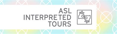 ASL Interpreted Tours