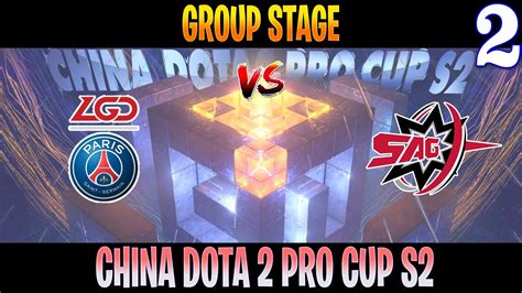 PSG LGD Vs SAG Game 2 Bo3 China Dota2 Pro Cup S2 Online Dota 2