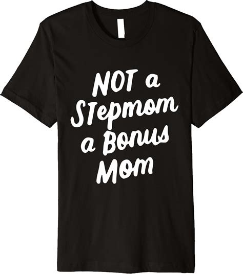 Mothers Day T Not A Stepmom A Bonus Mom Stepmother