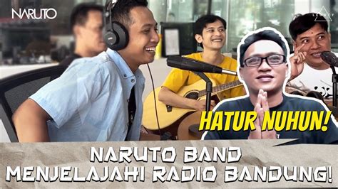 Gaskeeun Naruto Band Seharian Keliling Radio Bandung Narutoband